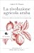 La rivoluzione agricola araba: Tra Settecento e Millecento, alle radici di ciò che mangiamo oggi