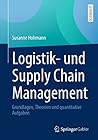 Logistik- und Supply Chain Management: Grundlagen, Theorien und quantitative Aufgaben (German Edition)