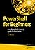 PowerShell for Beginners: Learn PowerShell 7 Through Hands-On Mini Games