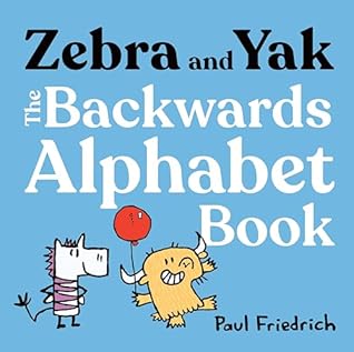 Zebra and Yak: The Backwards Alphabet Book