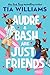 Audre & Bash Are Just Friends