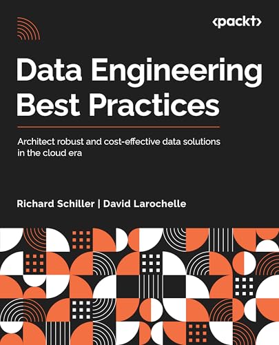 Data Engineering Best Practices: Architect robust and cost-effective data solutions in the cloud era (Paperback)