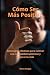 Cómo Ser Más Positivo by Elena Vargas