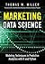Marketing Data Science: Modeling Techniques in Predictive Analytics with R and Python (FT Press Analytics)