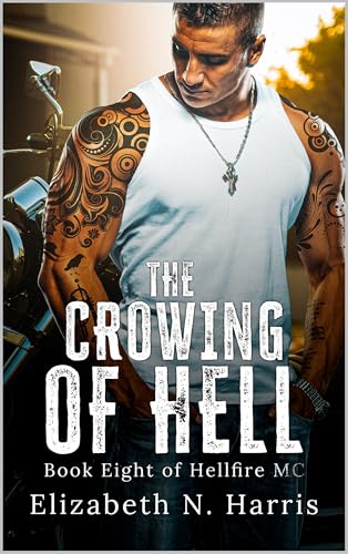 The Crowing of Hell (Hellfire MC Book 10)
