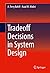 Tradeoff Decisions in System Design