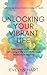 Unlocking your vibrant life...