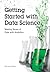 Getting Started with Data Science: Making Sense of Data with Analytics (IBM Press)