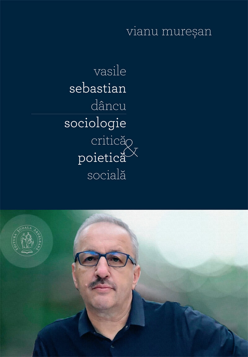 Vasile Sebastian Dâncu. Sociologie critică și poietică socială