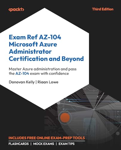 Exam Ref AZ-104 Microsoft Azure Administrator Certification and Beyond: Master Azure administration and pass the AZ-104 exam with confidence (Paperback)