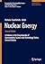 Nuclear Energy: A Volume in the Encyclopedia of Sustainability Science and Technology Series, Second Edition