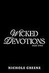 Wicked Devotions Part 2 by Nichole Greene