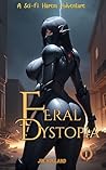 Feral Dystopia: A...