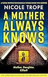 A Mother Always Knows by Nicole Trope