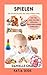 Spielen: Die Entwicklung des kindlichen Spielverhalten (German Edition)