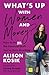 What’s Up With Women and Money? by Alison Kosik What’s Up With Women and Money? by Alison Kosik