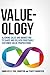 Value-ology: Aligning sales and marketing to shape and deliver profitable customer value propositions