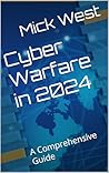 Cyber Warfare in 2024: A Comprehensive Guide Cyber Warfare in 2024: A Comprehensive Guide
