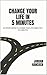 Change your Life in 5 Minutes  by Jordan Hancock