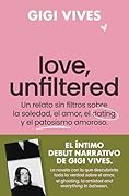 Love, Unfiltered (Spanish Edition)
