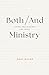 Both/And Ministry: Living and Leading Like Jesus