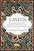 Easter: A Pagan Goddess, a Christian Holiday, and their Contested History