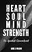 Heart Soul Mind Strength by Luke J. Wilson