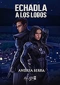Echadla a los lobos (Los Lobos del Rey, #1)
