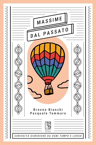 Massime dal Passato: Curiosità giuridiche da ogni tempo e luogo (Italian Edition)
