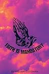 Faith Is Mandatory