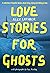 Love Stories for Ghosts
