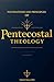 Foundations and Principles of Pentecostal Theology  by Gabriel Hayes PhD