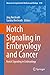 Notch Signaling in Embryology and Cancer by Jörg Reichrath