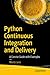 Python Continuous Integration and Delivery: A Concise Guide with Examples