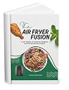 The Air Fryer Fusion  by Leane Redmond