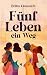 Fünf Leben, ein Weg by Britta Kistenich Fünf Leben, ein Weg by Britta Kistenich