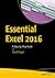 Essential Excel 2016: A Step-by-Step Guide