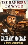 The Bandera Lawyer: A Classic Western Adventure The Bandera Lawyer: A Classic Western Adventure