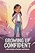 Growing Up Confident: A Gir...