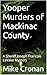 Yooper Murders of Mackinac County by Mike Cronan