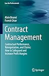 Contract Management: Contractual Performance, Renegotiation, and Claims: How to Safeguard and Increase Profit Margins (Law for Professionals)