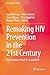 Remaking HIV Prevention in ...