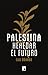 Palestina: heredar el futuro (Spanish Edition)