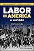 Labor in America: A History