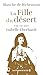 La Fille du désert - Une vie avec Isabelle Eberhardt (French Edition)