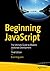 Beginning JavaScript: The Ultimate Guide to Modern JavaScript Development