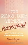 The Monthly Giving Mastermind by Dana Snyder