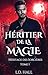 Héritier de la Magie (Héritage des Sorcières t. 1) by L.D. Hall