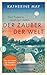 Der Zauber der Welt: Trost finden in unruhigen Zeiten
