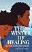 The Winter of Healing: A Journey of Healing and Love